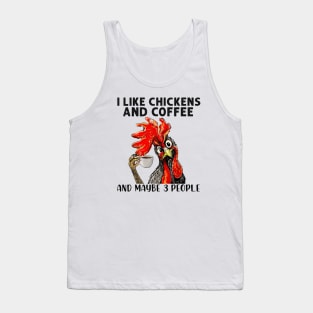 Funny I Like Coffee My Chickens and Maybe 3 People Gift Idea Joke Tank Top